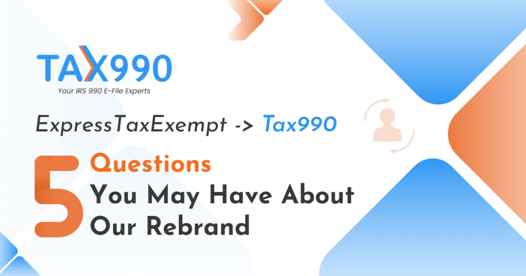 ExpressTaxExempt to Tax990 – 5 Questions You May Have About Our Rebrand