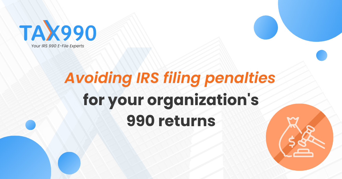 Avoiding IRS Filing Penalties For Your Organization’s 990 Returns