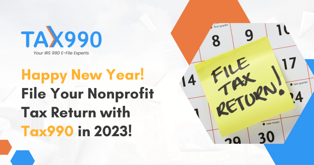 Happy New Year! File Your Nonprofit Tax Return with Tax990 in 2023!