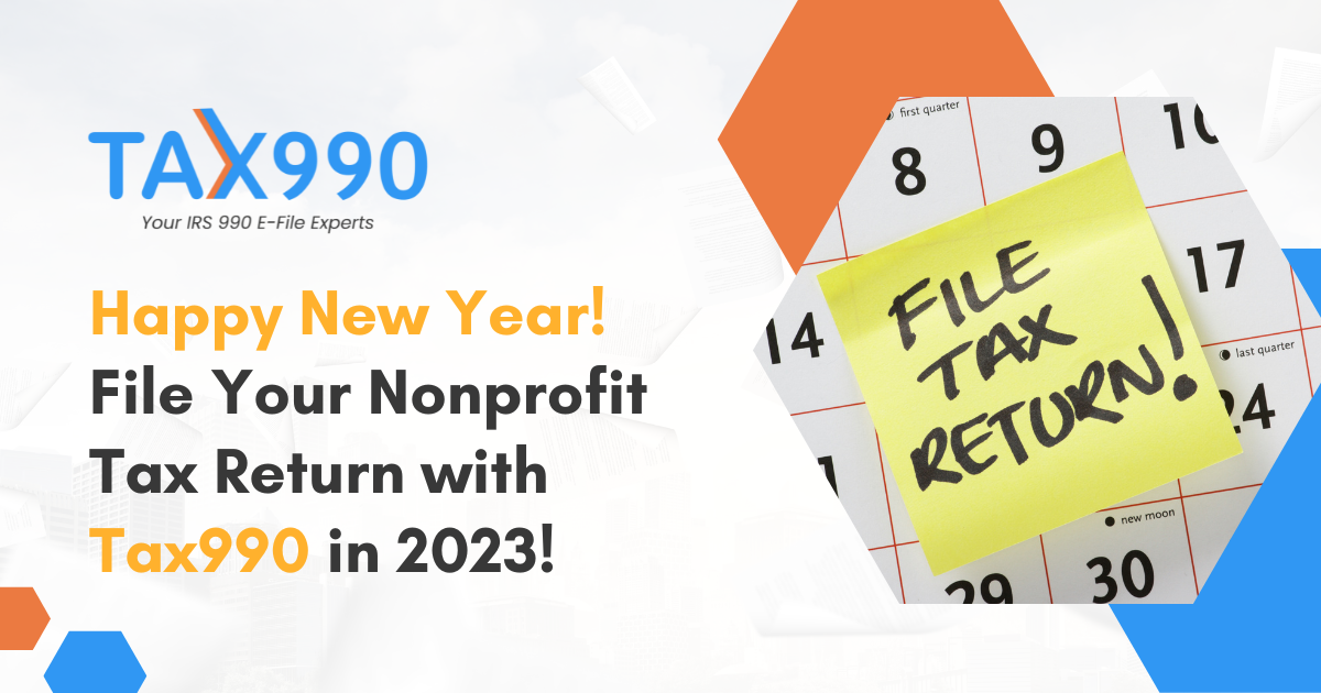 Happy New Year! File Your Nonprofit Tax Return with Tax990 in 2023!