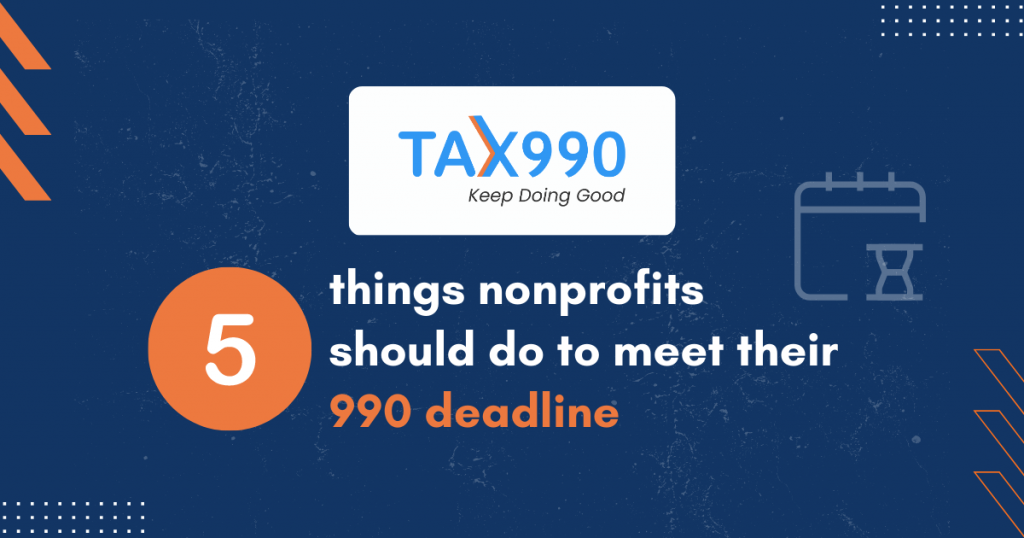 5 Things Nonprofit Organizations Should Do To Meet Their Form 990 Deadline