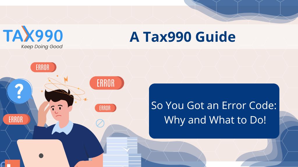 So You Got an Error Code: Why and What to Do! A Tax990 Guide