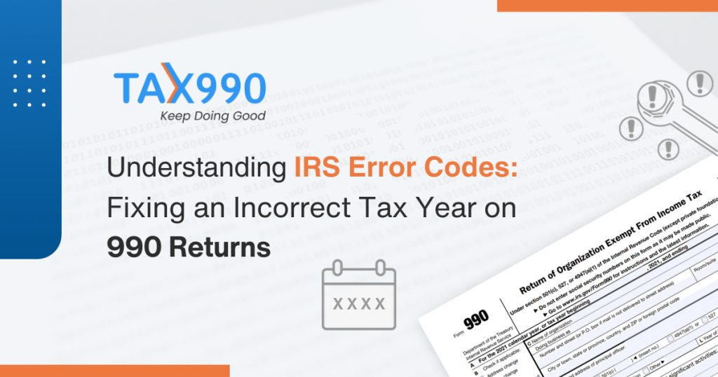 understanding-irs-error-codes-fixing-an-incorrect-tax-year-on-990