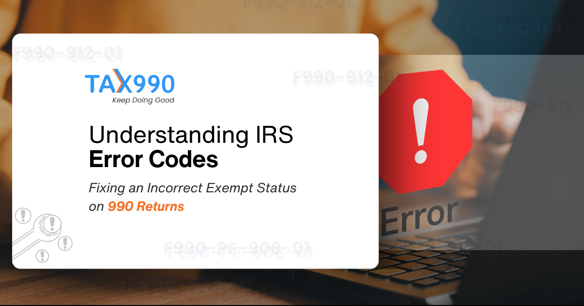 Understanding IRS Error Codes: Fixing an Incorrect Exempt Status on 990 Returns