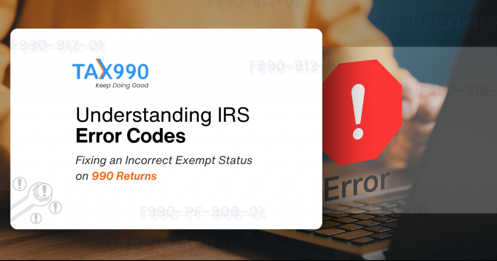 understanding-irs-error-codes-fixing-an-incorrect-exempt-status-on-990