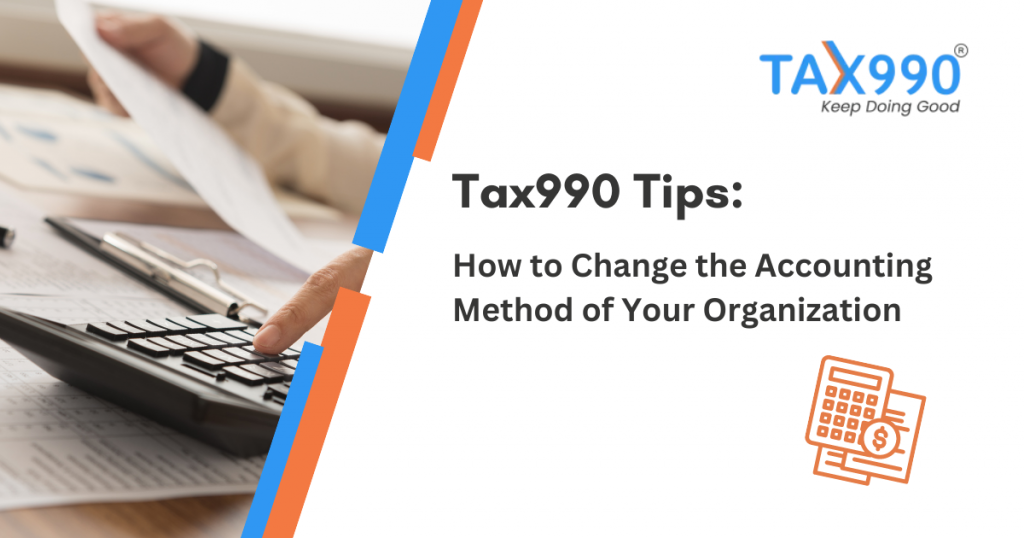 Tax990 Tips: How to Change the Accounting Method of Your Organization