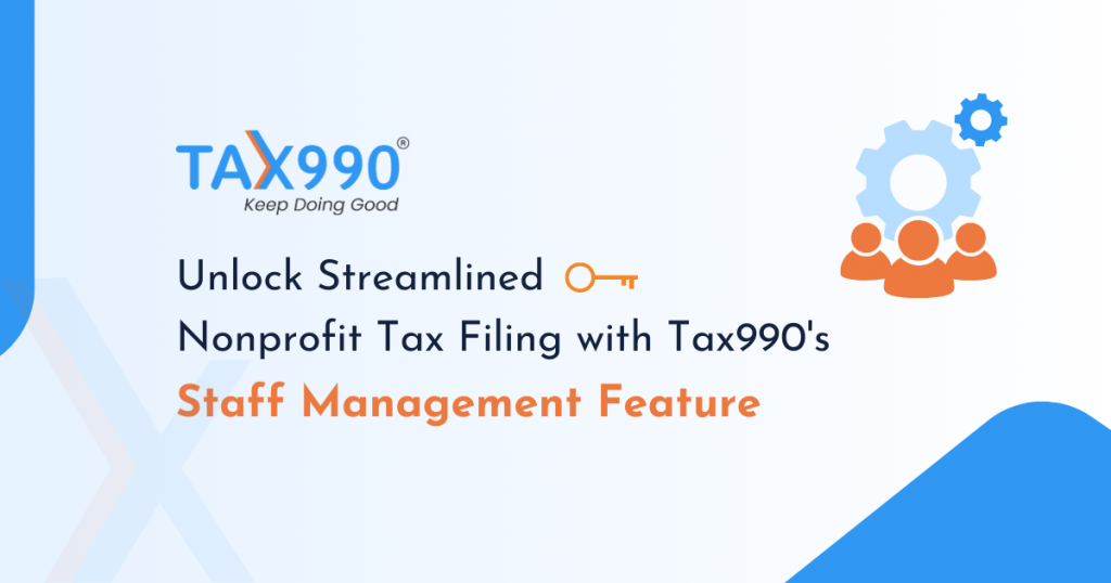 Unlock Streamlined Nonprofit Tax Filing with Tax990’s Staff Management Feature