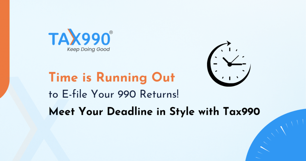 Time is Running Out to E-file Your 990 Return! Meet Your Deadline in Style with Tax990