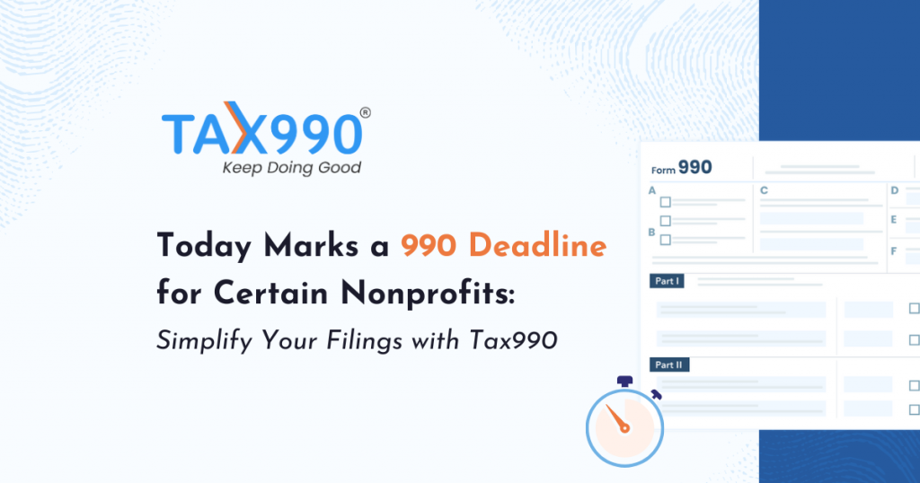 Today Marks a 990 Deadline for Certain Nonprofits: Simplify Your Filings with Tax990