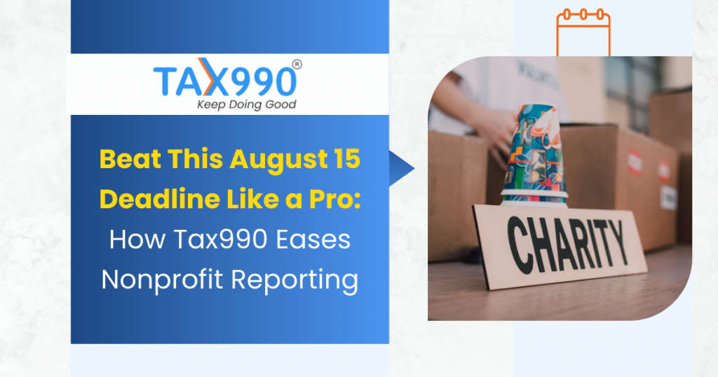 Beat This August 15 Deadline Like a Pro: How Tax990 Eases Nonprofit Reporting