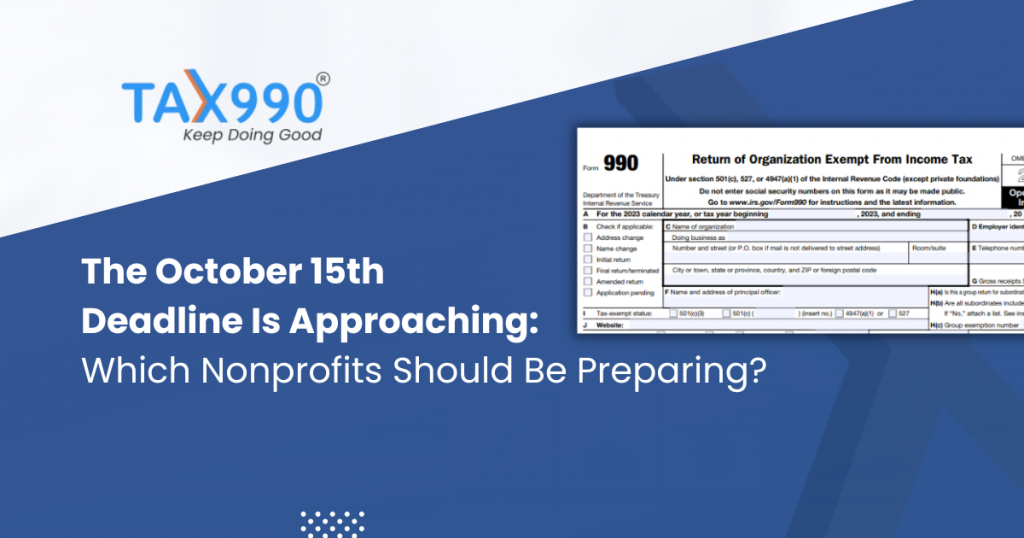 The October 15th Deadline Is Approaching: Which Nonprofits Should Be Preparing?