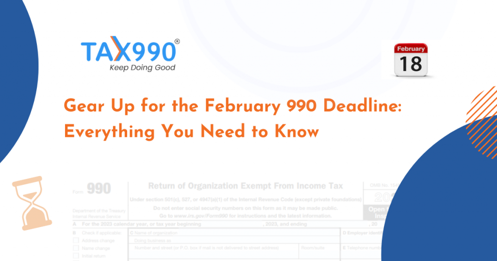 Gear Up for the February 990 Deadline: Everything You Need to Know