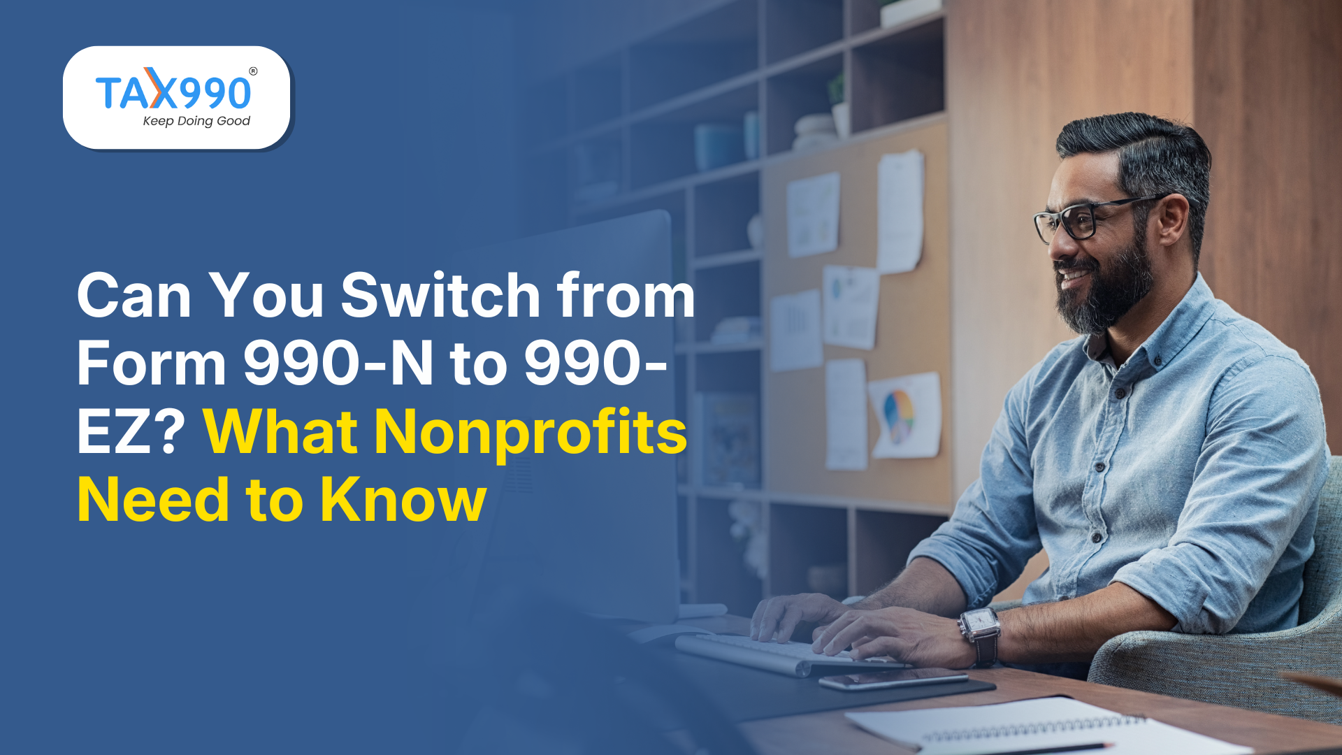 Can You Switch from Form 990-N to 990-EZ? What Nonprofits Need to